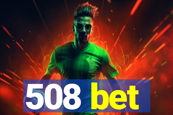 508 bet